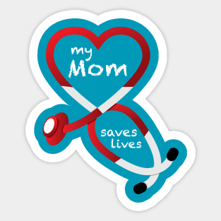 My Mom Saves Lives Sticker